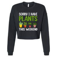 Sorry I Have Plants This Weekend Funny Plant Garden Lover Cropped Pullover Crew