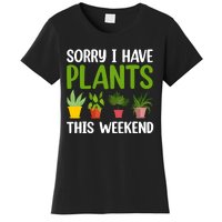 Sorry I Have Plants This Weekend Funny Plant Garden Lover Women's T-Shirt