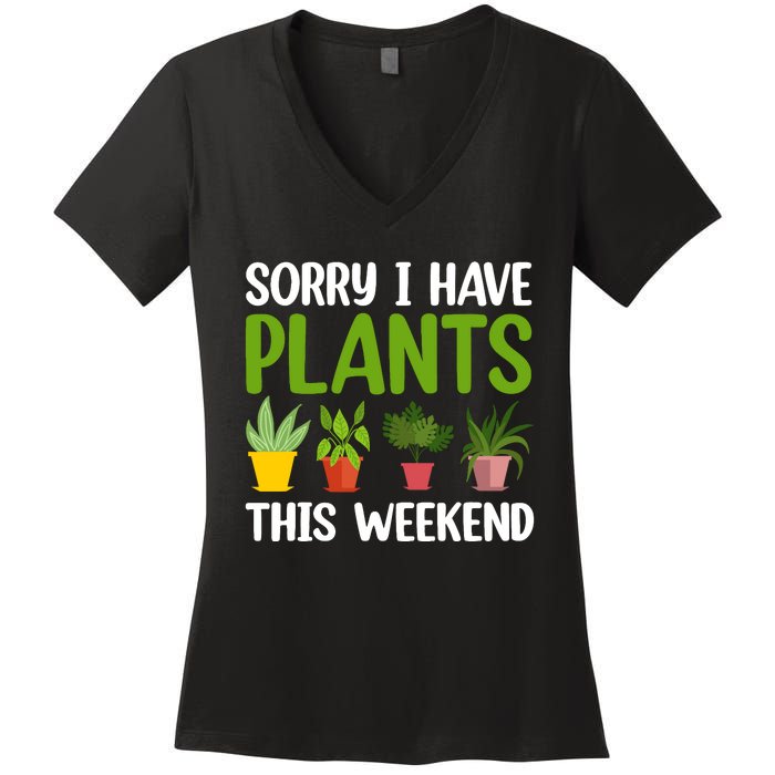 Sorry I Have Plants This Weekend Funny Plant Garden Lover Women's V-Neck T-Shirt