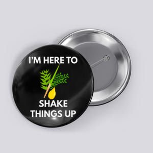 Sukkot IM Here To Shake Things Up Lulav Etrog Jewish Sukkah Button