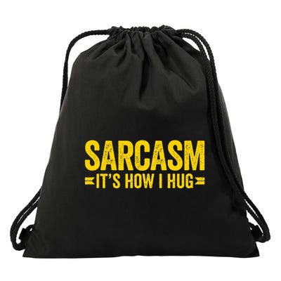 Sarcasm ItS How I Hug Drawstring Bag