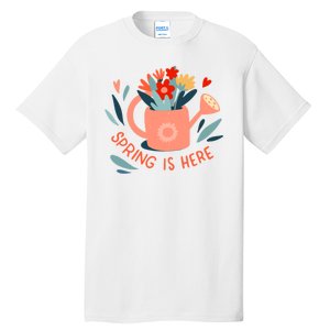 Spring Is Here Gardening Floral Tall T-Shirt