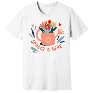 Spring Is Here Gardening Floral Premium T-Shirt