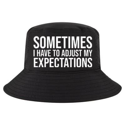 Sometimes I Have To Adjust My Expectations Funny Typography White Text Cool Comfort Performance Bucket Hat