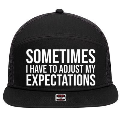 Sometimes I Have To Adjust My Expectations Funny Typography White Text 7 Panel Mesh Trucker Snapback Hat