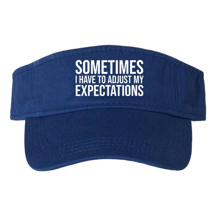 Sometimes I Have To Adjust My Expectations Funny Typography White Text Valucap Bio-Washed Visor