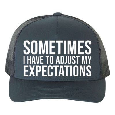 Sometimes I Have To Adjust My Expectations Funny Typography White Text Yupoong Adult 5-Panel Trucker Hat