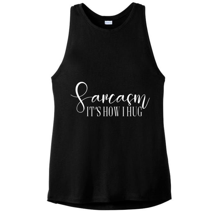 Sarcasm Is How I Hug Ladies PosiCharge Tri-Blend Wicking Tank