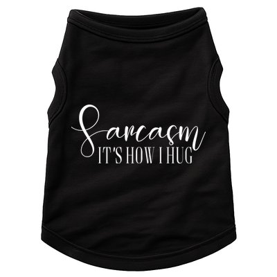 Sarcasm Is How I Hug Doggie Tank