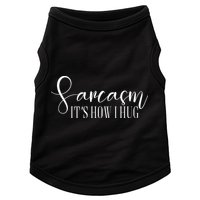 Sarcasm Is How I Hug Doggie Tank