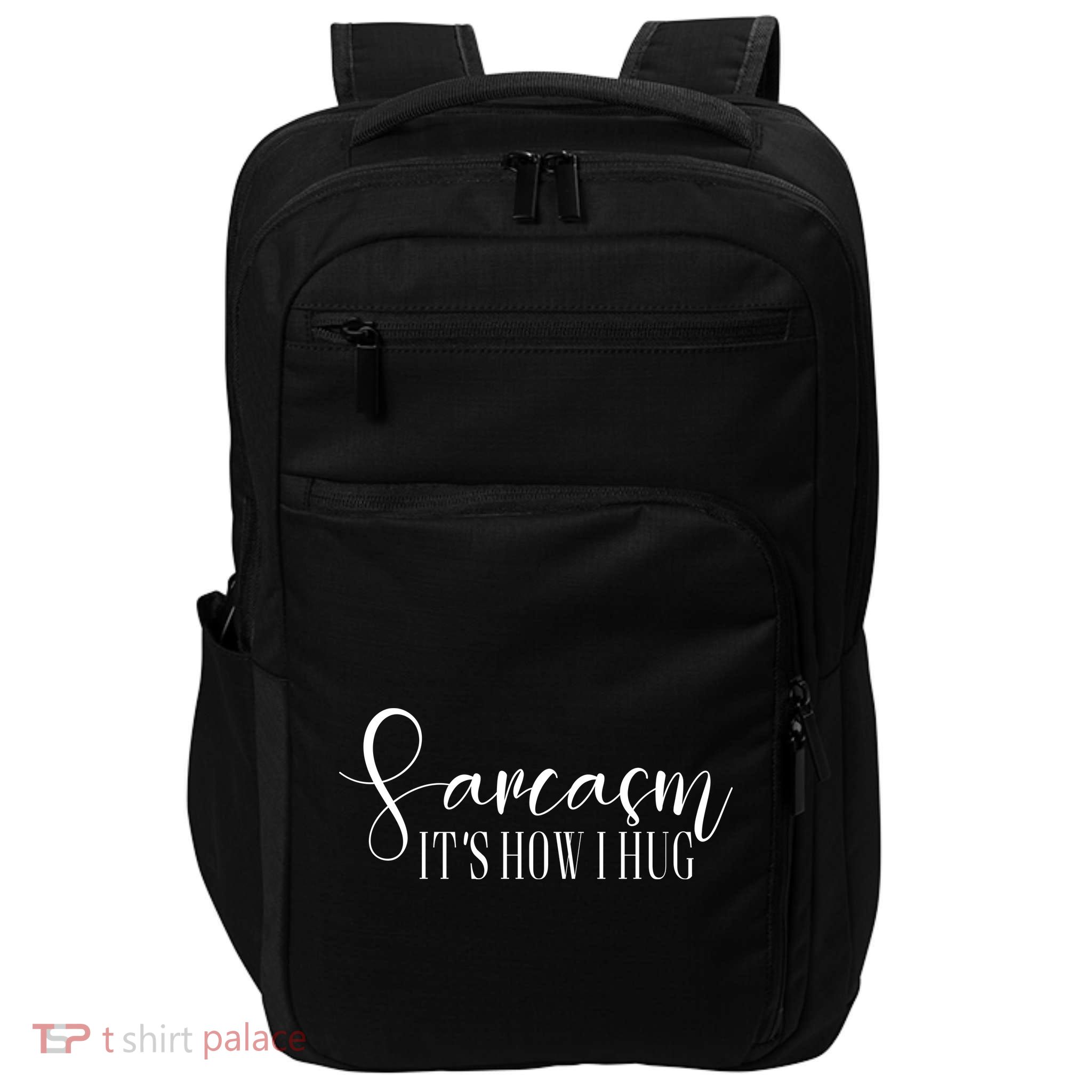 Sarcasm Is How I Hug Impact Tech Backpack