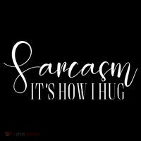 Sarcasm Is How I Hug Backpack