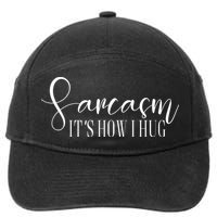 Sarcasm Is How I Hug 7-Panel Snapback Hat