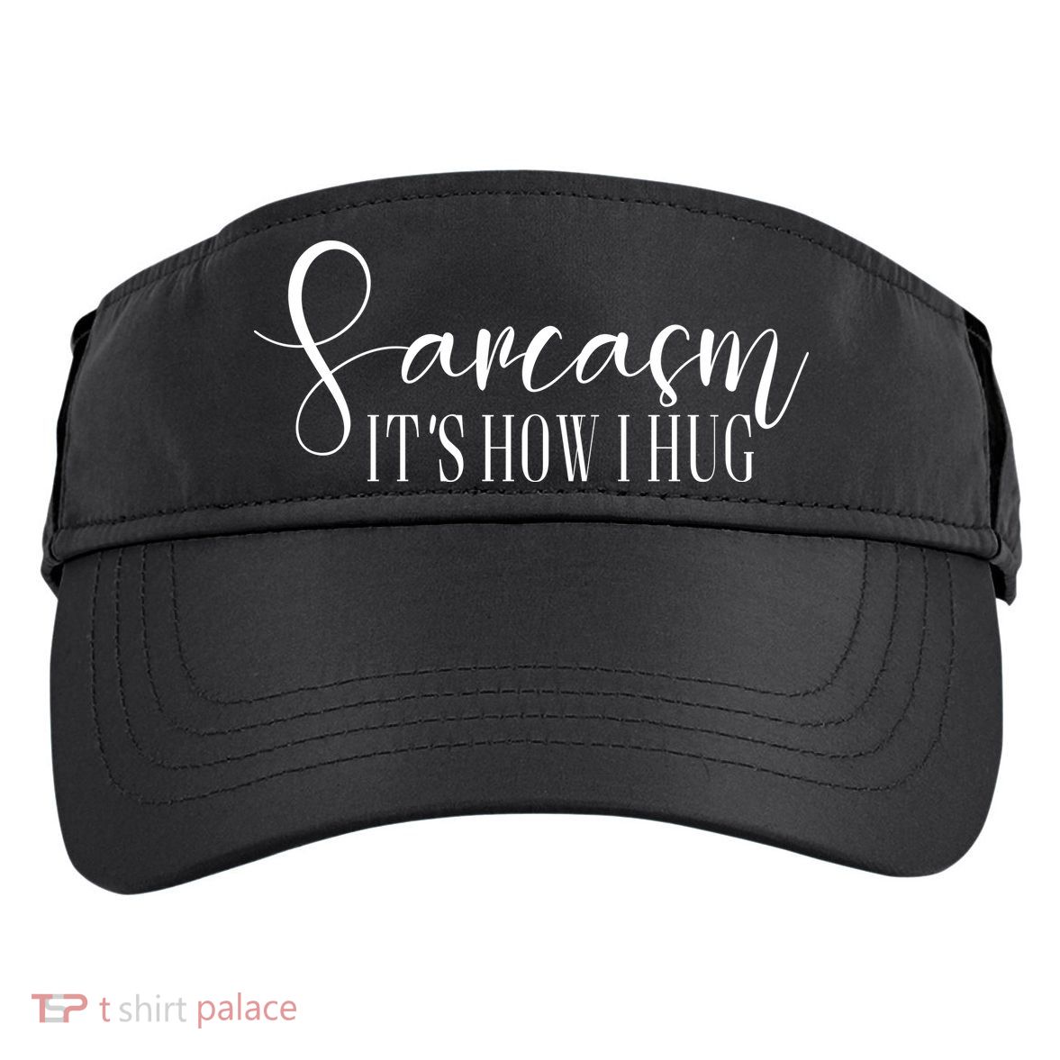 Sarcasm Is How I Hug Adult Drive Performance Visor