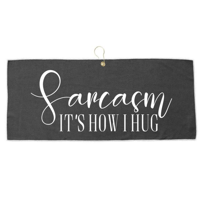 Sarcasm Is How I Hug Large Microfiber Waffle Golf Towel