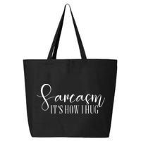 Sarcasm Is How I Hug 25L Jumbo Tote