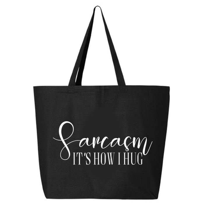 Sarcasm Is How I Hug 25L Jumbo Tote