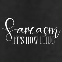 Sarcasm Is How I Hug 25L Jumbo Tote