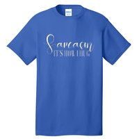 Sarcasm Is How I Hug Tall T-Shirt