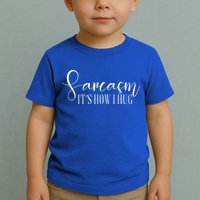 Sarcasm Is How I Hug Toddler T-Shirt