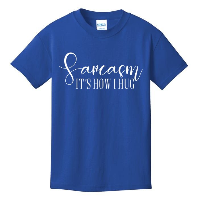 Sarcasm Is How I Hug Kids T-Shirt