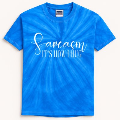 Sarcasm Is How I Hug Kids Tie-Dye T-Shirt