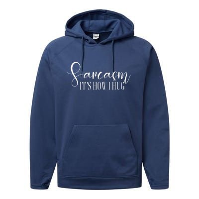 Sarcasm Is How I Hug Performance Fleece Hoodie