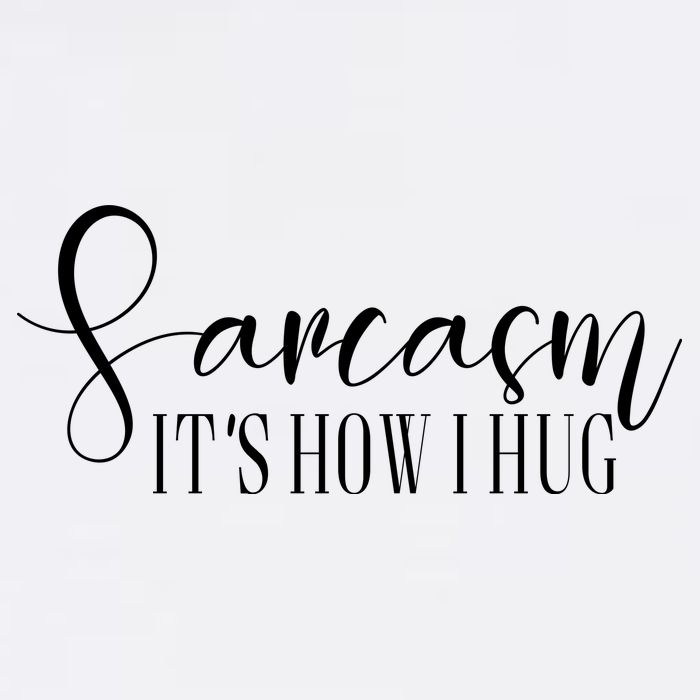 Sarcasm Is How I Hug Garment-Dyed Sweatshirt