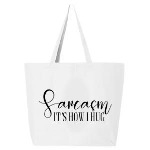 Sarcasm Is How I Hug 25L Jumbo Tote