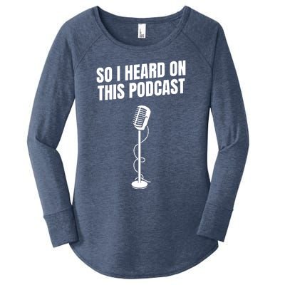 So I Heard On This Podcast Women's Perfect Tri Tunic Long Sleeve Shirt