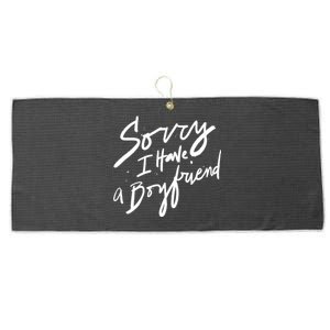 Sorry I Have A Boyfriend Great Gift Hot Girl's Funny Not Dating Funny Gift Large Microfiber Waffle Golf Towel