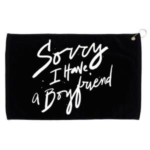 Sorry I Have A Boyfriend Great Gift Hot Girl's Funny Not Dating Funny Gift Grommeted Golf Towel