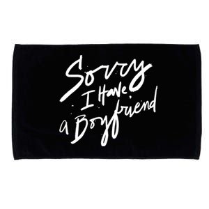 Sorry I Have A Boyfriend Great Gift Hot Girl's Funny Not Dating Funny Gift Microfiber Hand Towel