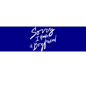 Sorry I Have A Boyfriend Great Gift Hot Girl's Funny Not Dating Funny Gift Bumper Sticker