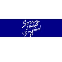 Sorry I Have A Boyfriend Great Gift Hot Girl's Funny Not Dating Funny Gift Bumper Sticker