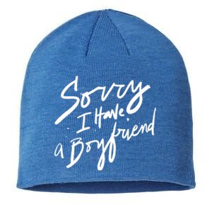 Sorry I Have A Boyfriend Great Gift Hot Girl's Funny Not Dating Funny Gift Sustainable Beanie