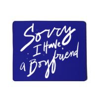 Sorry I Have A Boyfriend Great Gift Hot Girl's Funny Not Dating Funny Gift Mousepad