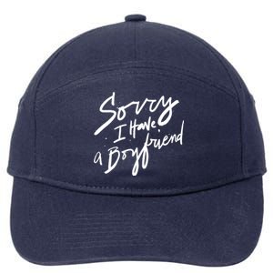 Sorry I Have A Boyfriend Great Gift Hot Girl's Funny Not Dating Funny Gift 7-Panel Snapback Hat