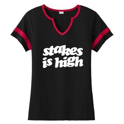 Stakes Is High Ladies Halftime Notch Neck Tee