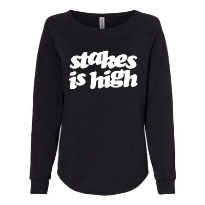 Stakes Is High Womens California Wash Sweatshirt