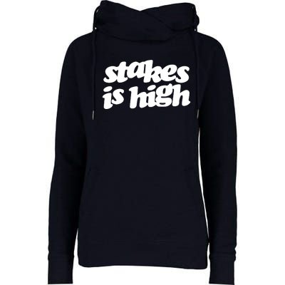 Stakes Is High Womens Funnel Neck Pullover Hood