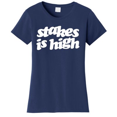 Stakes Is High Women's T-Shirt