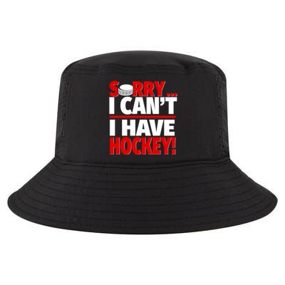 Sorry I Have Hockey Hockey Coach Or Hockey Player Gift Cool Comfort Performance Bucket Hat