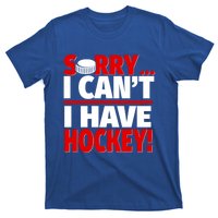 Sorry I Have Hockey Hockey Coach Or Hockey Player Gift T-Shirt