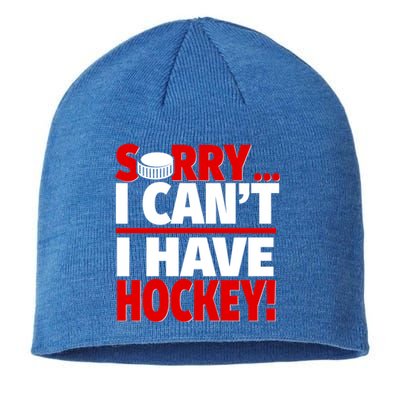 Sorry I Have Hockey Hockey Coach Or Hockey Player Gift Sustainable Beanie