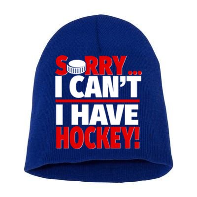 Sorry I Have Hockey Hockey Coach Or Hockey Player Gift Short Acrylic Beanie