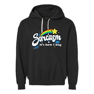 Sarcasm It's How I Hug Garment-Dyed Fleece Hoodie