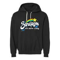 Sarcasm It's How I Hug Garment-Dyed Fleece Hoodie