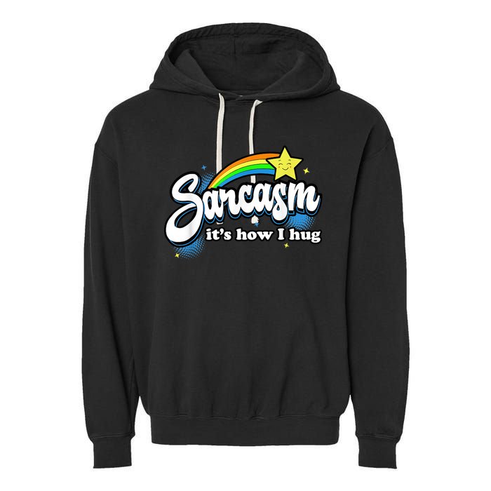 Sarcasm It's How I Hug Garment-Dyed Fleece Hoodie