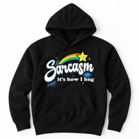 Sarcasm It's How I Hug Hoodie